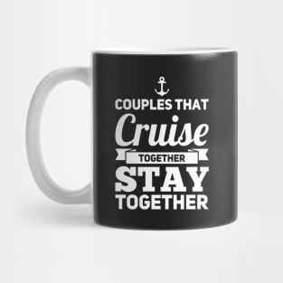 Couples That Cruise Together Stay Together Mug